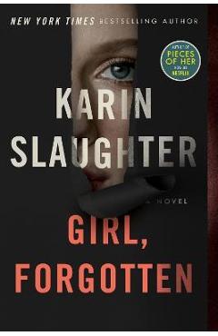 Girl, Forgotten - Karin Slaughter