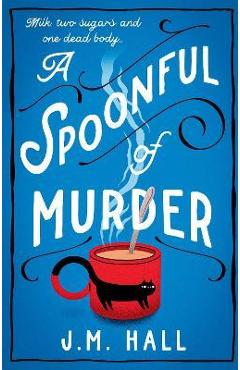 A Spoonful of Murder - J. M. Hall