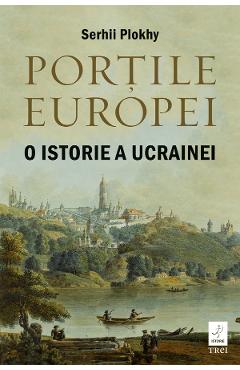 eBook Portile Europei. O istorie a Ucrainei - Serhii Plokhy