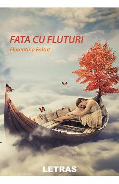 Fata cu fluturi - Florentina Foltut - LETRAS