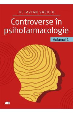 Controverse in psihofarmacologie vol.1 - octavian vasiliu