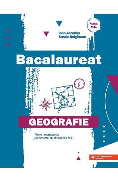 Bacalaureat. Geografie Ed.2 - Ioan Abrudan, Sanda Bulgarean