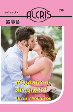 Regasirea dragostei – Alicia Thompson Alicia