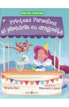 Printesa Persefona si plimbarile cu dragonita – Sheila Bair, Manuela Lopez Bair