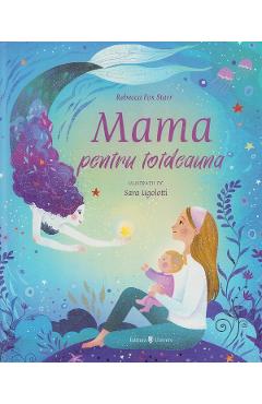 Mama Pentru Totdeauna - Rebecca Fox Starr, Sara Ugolotti