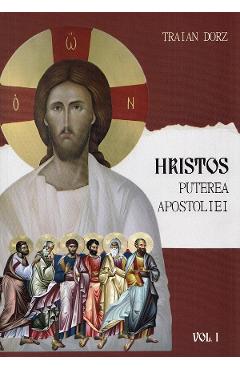 Hristos. Puterea apostoliei Vol.1 - Traian Dorz