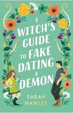 A Witch\'s Guide to Fake Dating a Demon - Sarah Hawley