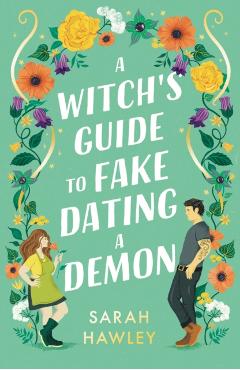 A Witch's Guide to Fake Dating a Demon - Sarah Hawley