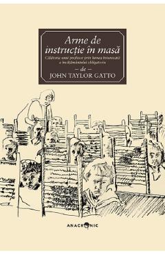 Arme de instructie in masa – John Taylor Gatto Arme poza bestsellers.ro