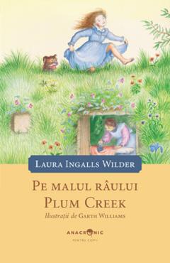 Pe malul raului plum creek. seria casuta din prerie vol.4 - laura ingalls wilder