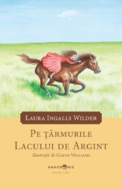 Pe tarmurile Lacului de Argint. Seria Casuta din prerie Vol.5 - Laura Ingalls Wilder