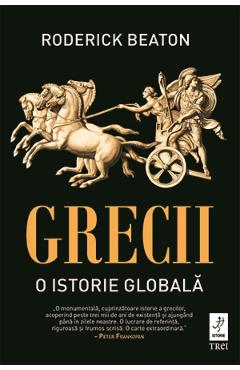 Grecii. O istorie globala - Roderick Beaton