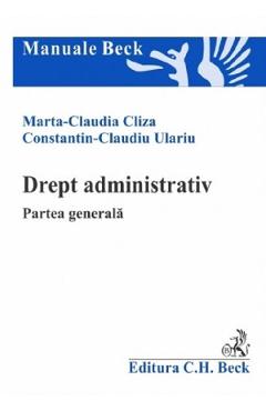 Drept administrativ. Partea generala - Marta Claudia Cliza, Constantin-Claudiu Ulariu