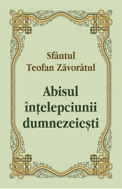 Abisul intelepciunii dumnezeiesti - Sfantul Teofan Zavoratul