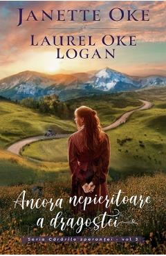 Ancora nepieritoare a dragostei. seria cararile sperantei vol.3 - janette oke, laurel oke logan