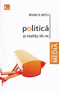 Politica si reality show - Bianca Mitu - TRITONIC