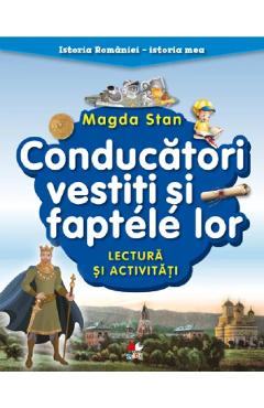 Conducatori vestiti si faptele lor. lectura si activitati. istoria romaniei. istoria mea - magda stan