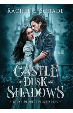 Castle of Dusk and Shadows - Rachel L. Schade