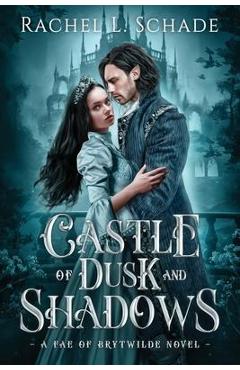 Castle of Dusk and Shadows - Rachel L. Schade