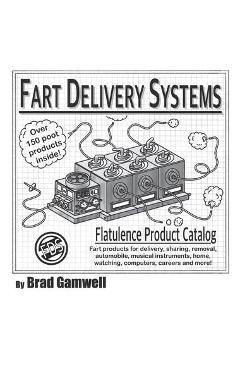Fart Delivery Systems Flatulence Product Catalog - Brad Gamwell