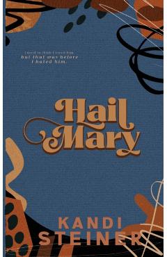Hail Mary: Special Edition - Kandi Steiner
