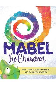 Mabel the Chameleon - James M. Laurain