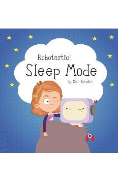 Robotastic! Sleep Mode - Sari Karplus