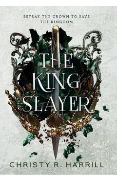The King Slayer - Christy R. Harrill