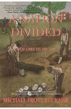 A Nation Divided: Volume 3: A 12-Hour Miniseries of the American Civil War: Episodes 109-112 - Michael Frost Beckner