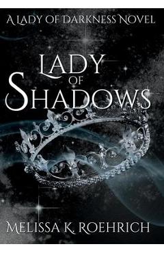 Lady of Shadows - Melissa K. Roehrich