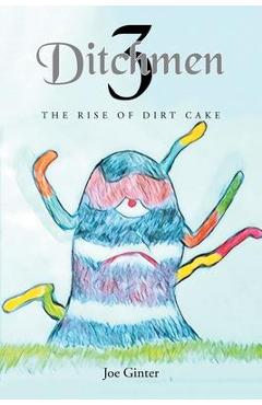 Ditchmen 3: The Rise of Dirt Cake - Joe Ginter