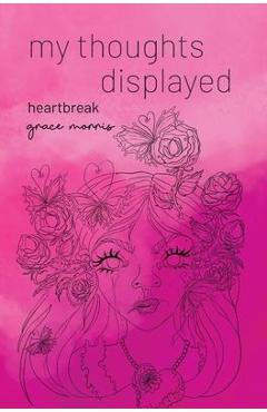 my thoughts displayed: heartbreak - Grace Morris