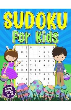 Sudoku for Kids 8-12: Easter Sudoku Book for Kids - 200 Sudoku Puzzles 9x9 Grids With Solutions - Gift for boys and girls (Age 8-9-10-11-12