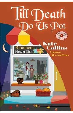 Till Death Do Us Pot: A Flower Shop Mystery Fall Novella - Jason Eberhardt