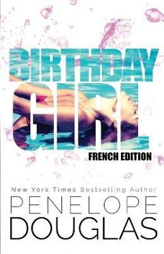 Birthday Girl: French Edition - Penelope Douglas