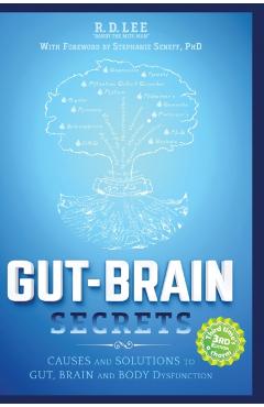 Gut-Brain Secrets: Causes and Solutions to Gut, Brain and Body Dysfunction - R. D. Lee