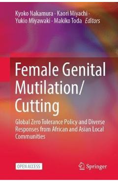 Female Genital Mutilation/Cutting: Global Zero Tolerance Policy and Diverse Responses from African and Asian Local Communities - Kyoko Nakamura