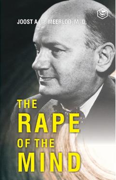 The Rape of the Mind - Joost Abraham Maurits Meerloo