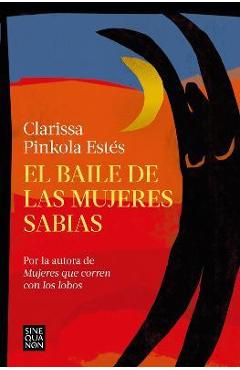 El Baile de Las Mujeres Sabias / The Dancing Grandmothers - Clarissa Pinkola Estés