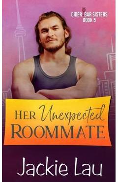 Her Unexpected Roommate - Jackie Lau
