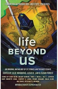 Life Beyond Us: An Original Anthology of SF Stories and Science Essays - Mary Robinette Kowal