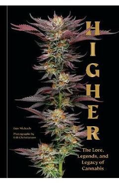 Higher: The Lore, Legends, and Legacy of Cannabis - Dan Michaels