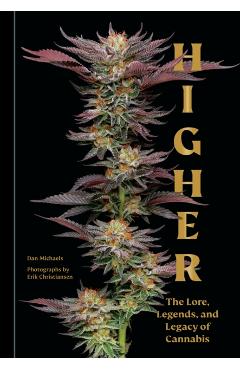 Higher: The Lore, Legends, and Legacy of Cannabis - Dan Michaels