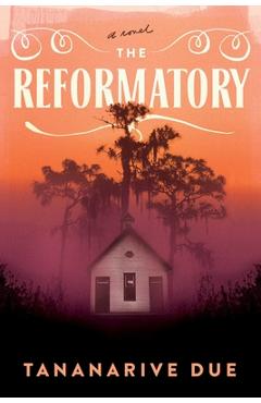The Reformatory - Tananarive Due
