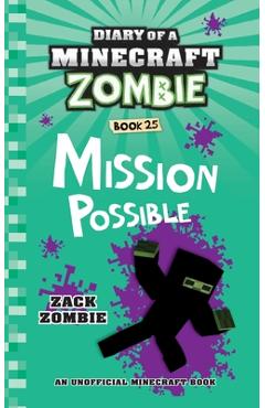 Diary of a Minecraft Zombie Book 25: Mission Possible - Zack Zombie