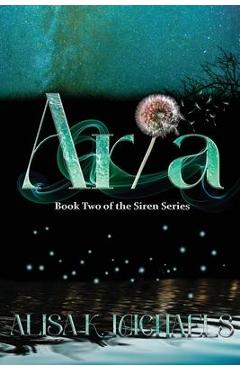 Aria: Book Two of The Siren Series - Alisa K. Michaels