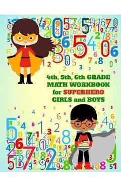 4th, 5th, 6th Grade Math Workbook for Superhero Girls and Boys