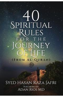 40 Spiritual Rules for the Journey of Life: From Al-Quran - Syed Hasan Raza Jafri
