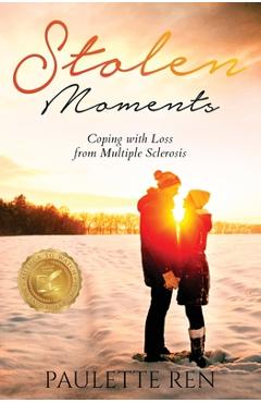 Stolen Moments: Coping With Loss From Multiple Sclerosis - Ren