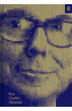 Poor Charlie's Almanack: The Essential Wit and Wisdom of Charles T. Munger - Charles T. Munger